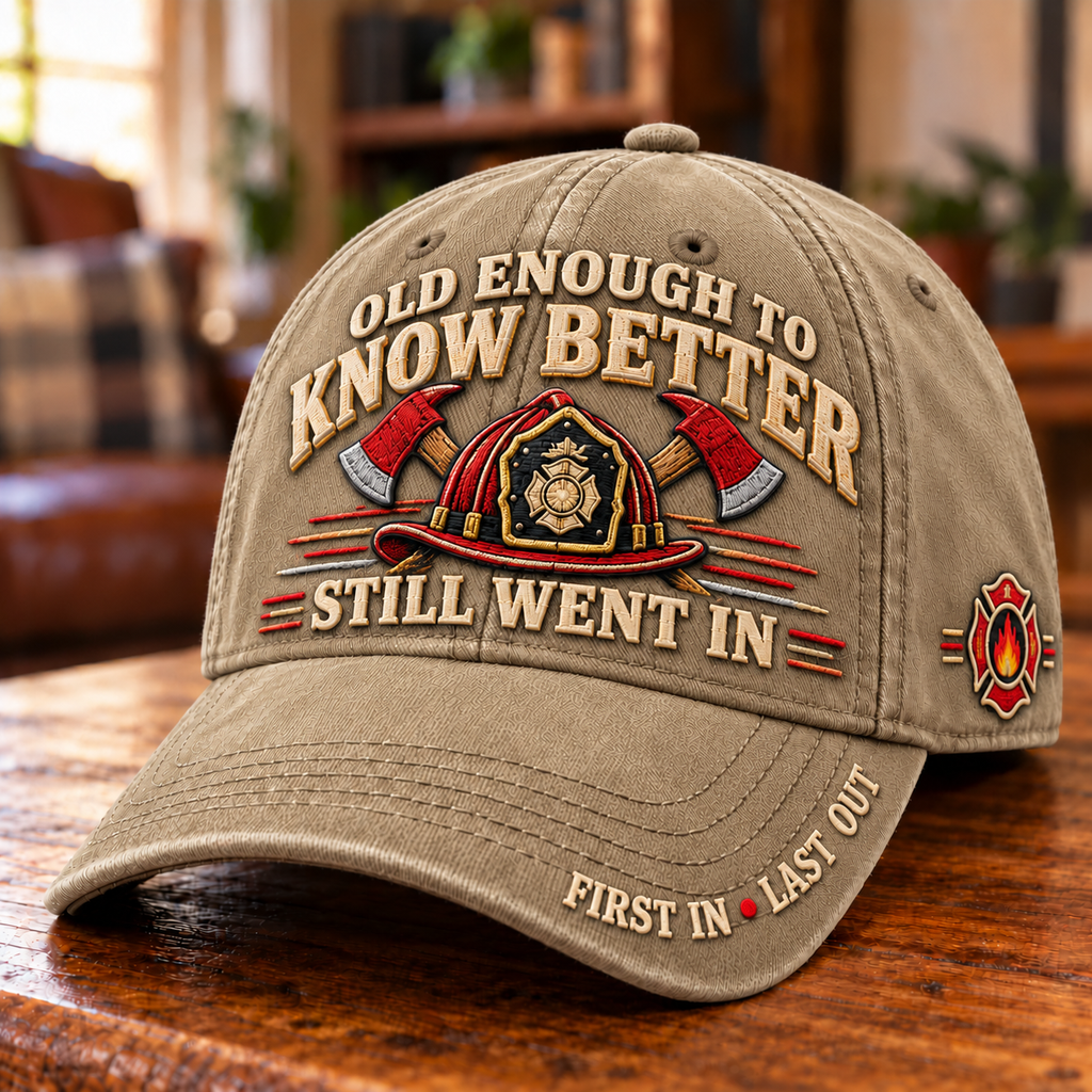 Old Enough To Know Better Still Went In Firefighter Baseball Cap